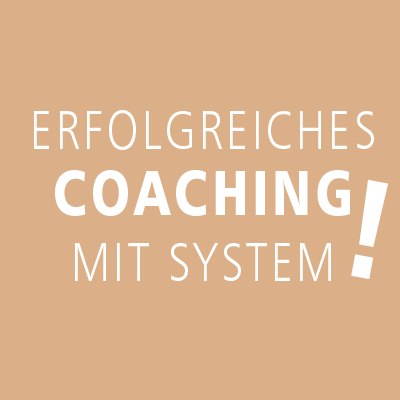 Erfolgreiches Coaching mit System!