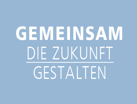 Gemeinsam die Zukunft gestalten